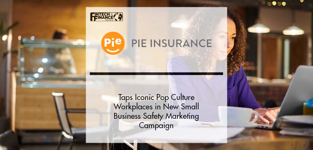 Pie Insurance Taps Iconic Pop Culture Workplaces in New Small Business Safety Marketing Campaign | Fintech Finance