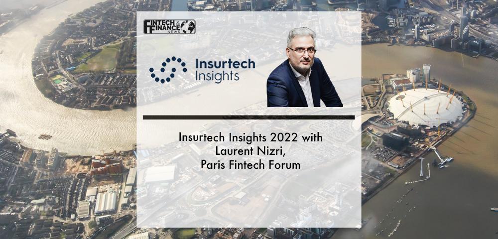 Insurtech Insights 2022 with Laurent Nizri, Paris Fintech Forum | Fintech Finance