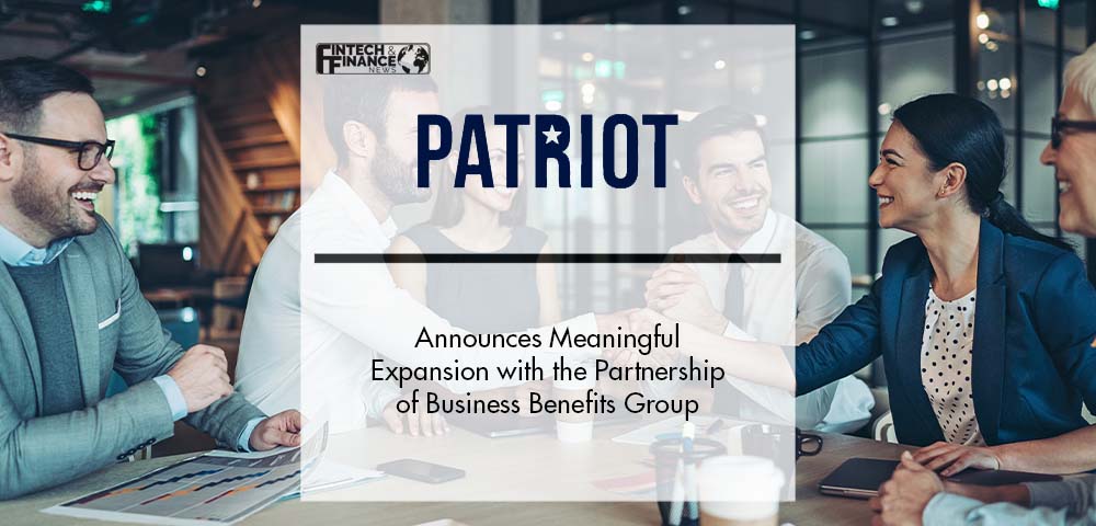 Patriot Growth Insurance Services Announces Meaningful Expansion with the Partnership of Business Benefits Group | Fintech Finance