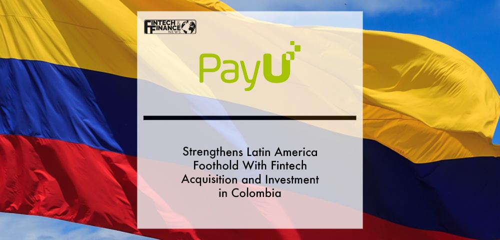 PayU strengthens Latin America foothold with fintech acquisition and investment in Colombia | Fintech Finance
