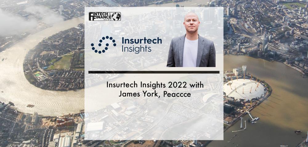 Insurtech Insights 2022 with James York, Peaccce | Fintech Finance