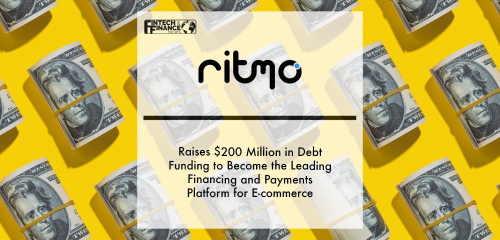 RITMO raises $200 million in debt funding to become the leading financing and payments platform for e-commerce | Fintech Finance