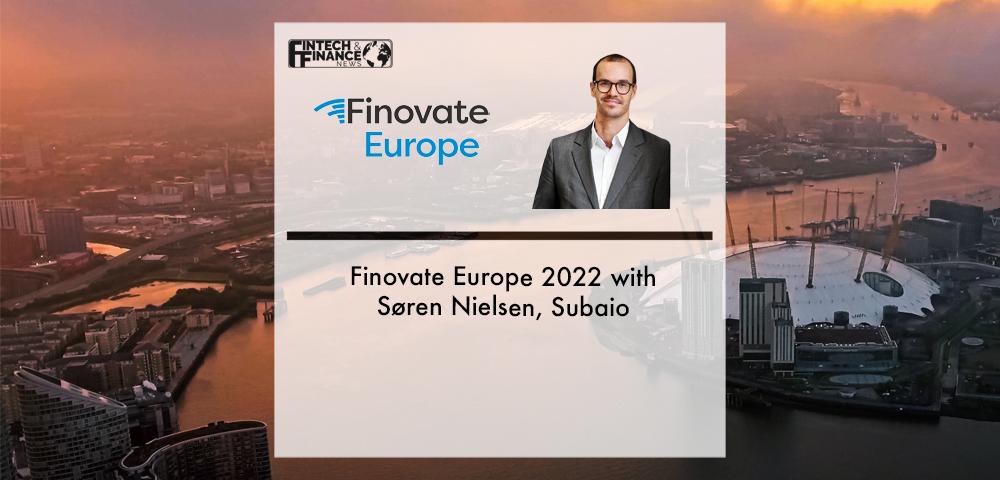 Finovate Europe 2022 with Soren Nielsen, Subaio | Fintech Finance