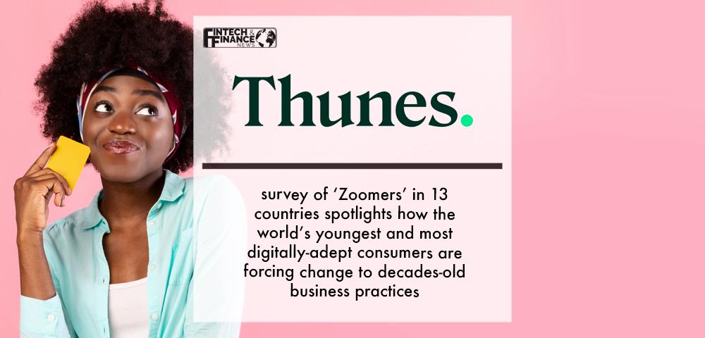 Thunes survey of ‘Zoomers’ in 13 countries spotlights how the world’s youngest and most digitally-adept consumers are forcing change to decades-old business practices | Fintech Finance