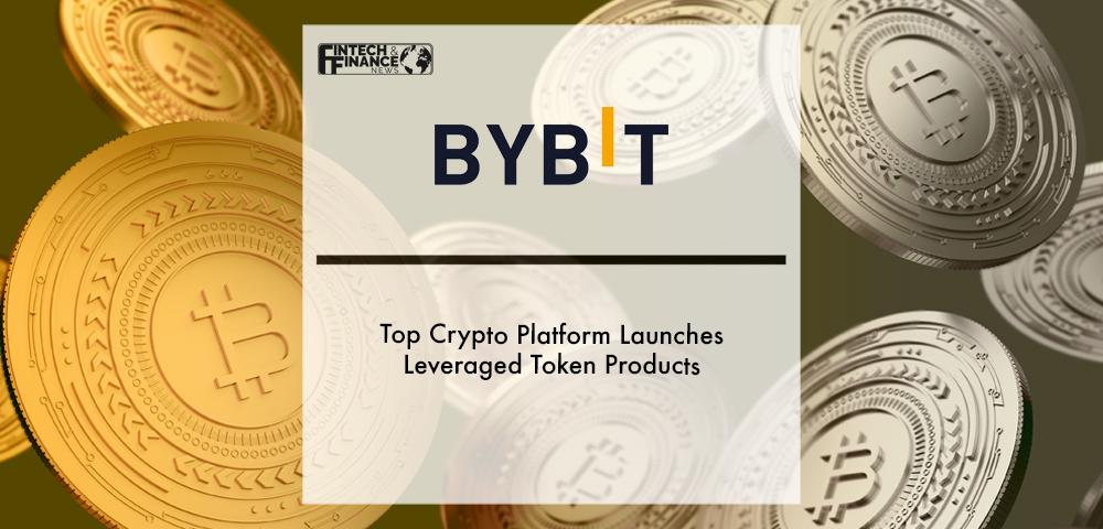 Top Crypto Platform Bybit Launches Leveraged Token Products | Fintech Finance
