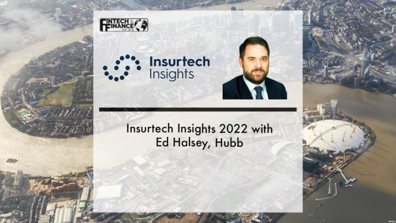 |Insurtech Insights 2022 with Ed Halsey, Hubb | Fintech Finance