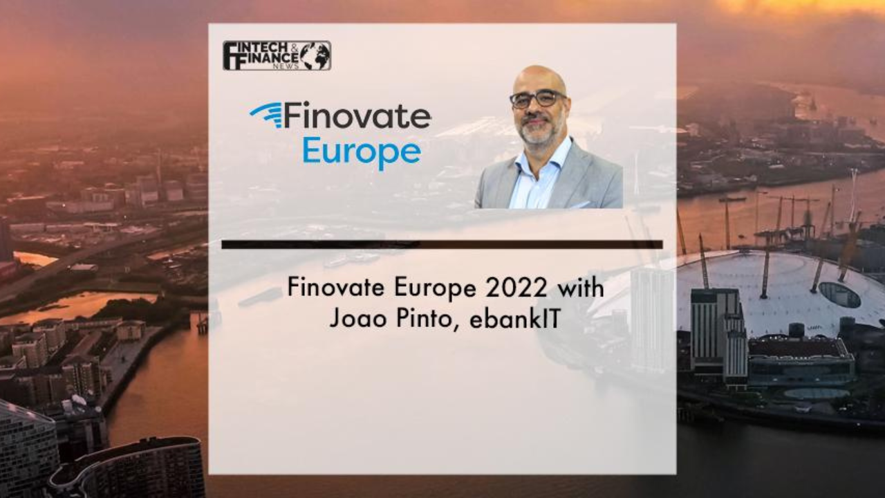 Finovate Europe 2022 with Joao Pinto, ebankIT | Fintech Finance