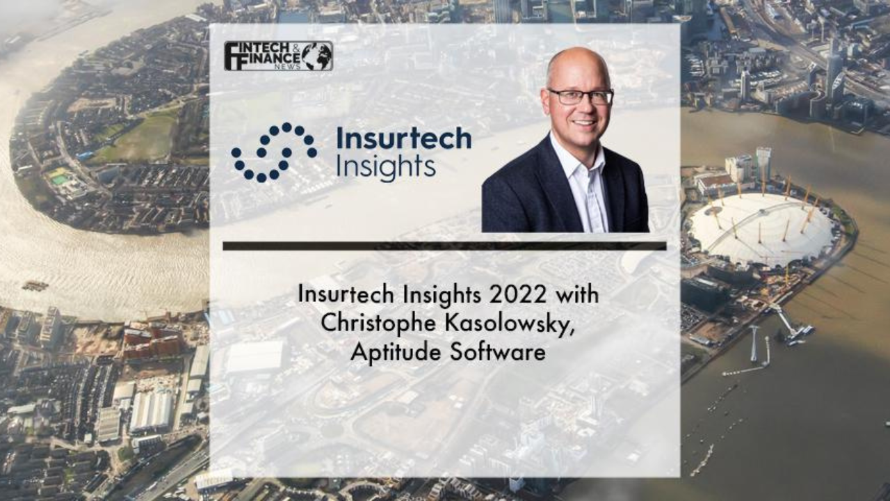 |Insurtech Insights 2022 with Christophe Kasolowsky, Aptitude Software | Fintech Finance