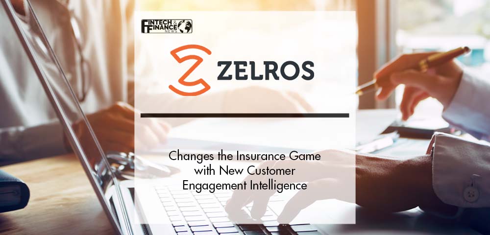Zelros Changes the Insurance Game with New Customer Engagement Intelligence | Fintech Finance