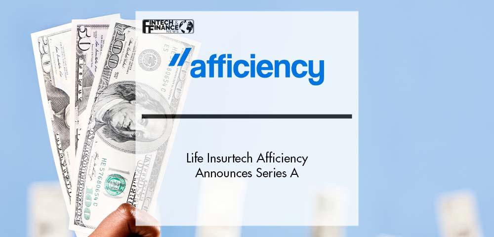Life Insurtech Afficiency Announces Series A | Fintech Finance