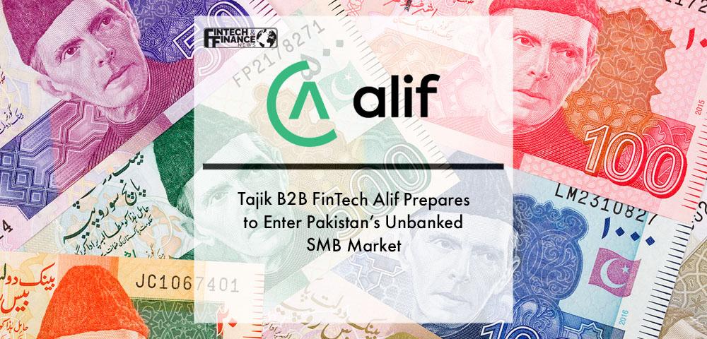 Tajik B2B FinTech Alif Prepares to Enter Pakistan’s Unbanked SMB Market | Fintech Finance