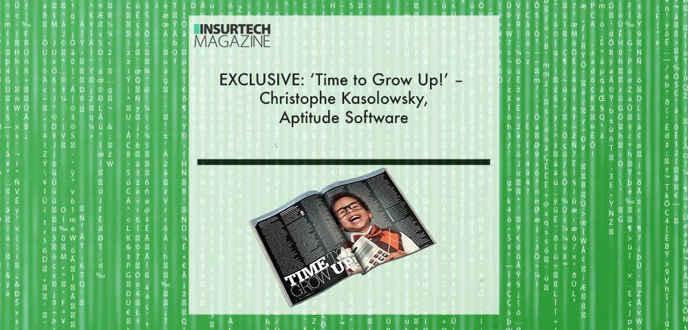 EXCLUSIVE:‘Time to Grow Up!’ – Christophe Kasolowsky, Aptitude Software in ‘The Insurtech Magazine’ | Fintech Finance||Christophe Kasolowsky, Aptitude Software | Fintech Finance|EXCLUSIVE:‘Time to Grow Up!’ – Christophe Kasolowsky, Aptitude Software in ‘The Insurtech Magazine’ | Fintech Finance|EXCLUSIVE:‘Time to Grow Up!’ – Christophe Kasolowsky, Aptitude Software in ‘The Insurtech Magazine’ | Fintech Finance|EXCLUSIVE:‘Time to Grow Up!’ – Christophe Kasolowsky, Aptitude Software in ‘The Insurtech Magazine’ | Fintech Finance