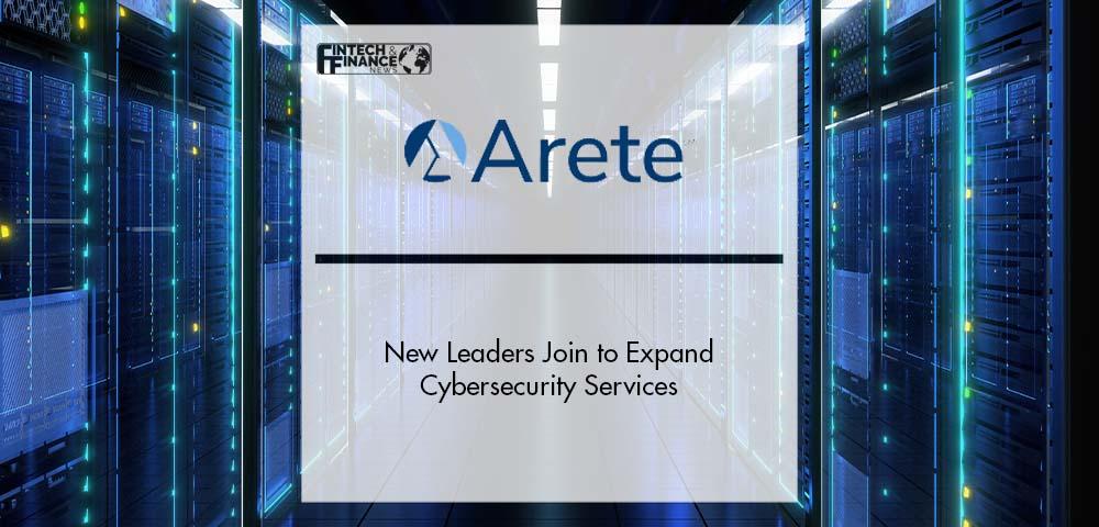 New Leaders Join Arete Incident Response to Expand Cybersecurity Services | Fintech Finance