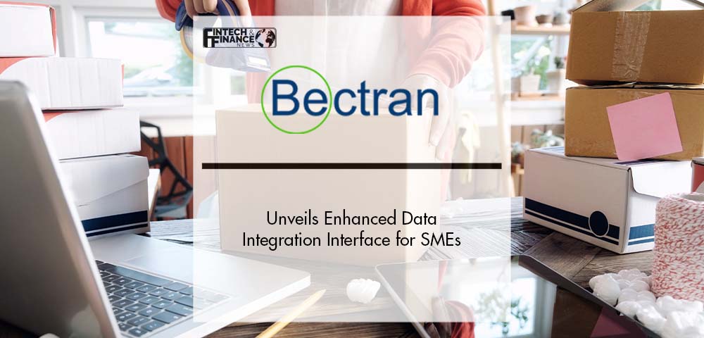 Bectran Unveils Enhanced Data Integration Interface for SMEs Credit, Collections and Accounts Receivable Data | Fintech Finance