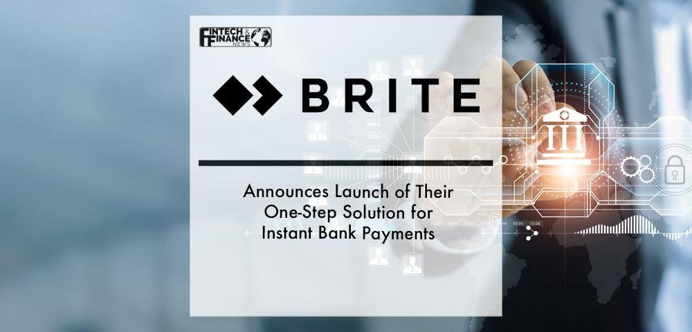 Brite Payments Announces Launch of Their One-Step Solution for Instant Bank Payments | Fintech Finance