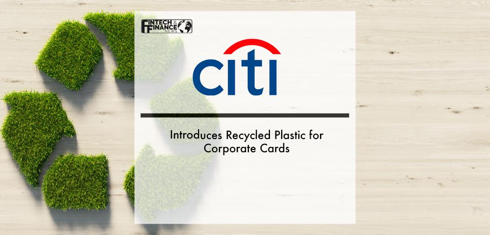 Citi Introduces Recycled Plastic for Corporate Cards | Fintech Finance