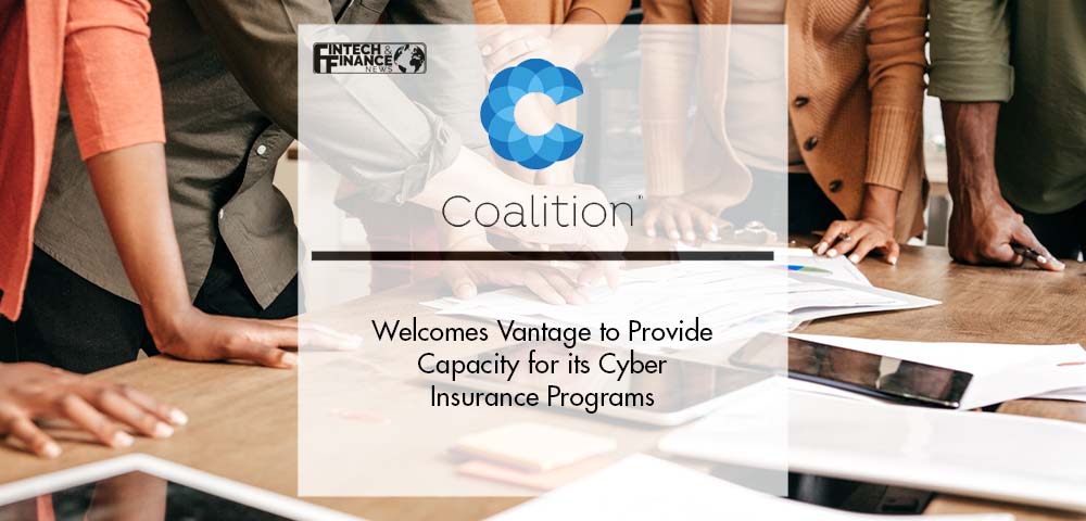 Coalition Welcomes Vantage to Provide Capacity for its Cyber Insurance Programs | Fintech Finance|Coalition Welcomes Vantage to Provide Capacity for its Cyber Insurance Programs | Fintech Finance