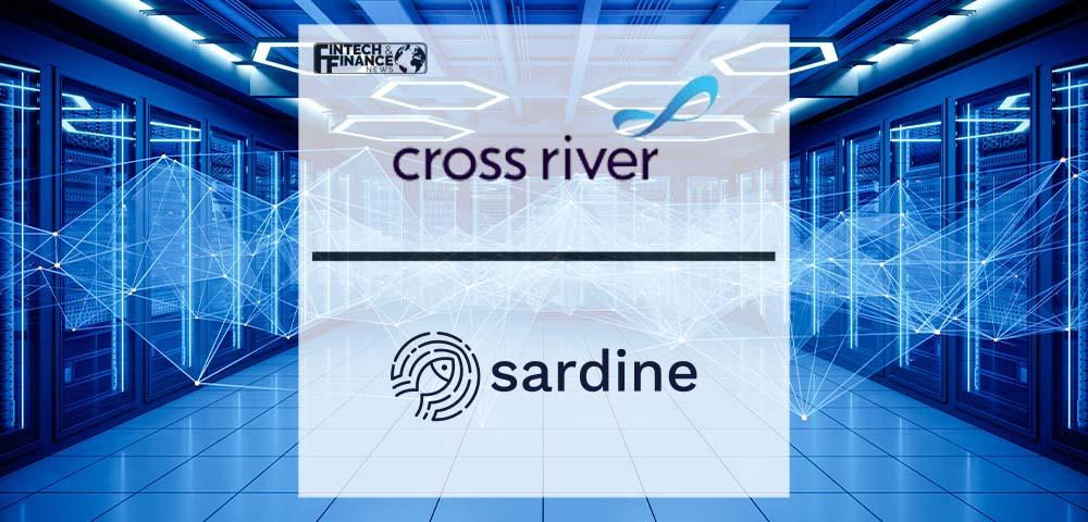 Cross River and Sardine Partner to Build Critical Risk and Payments Infrastructure for Fintech, Web3 and Crypto Companies | Fintech Finance
