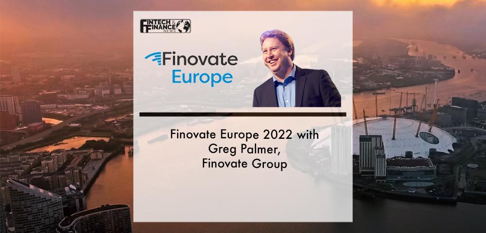 Finovate Europe 2022 with Greg Palmer, Finovate Group | Fintech Finance