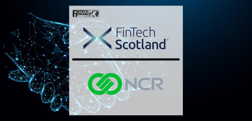 Fintech Scotland announces new strategic partnership with NCR Corporation | Fintech Finance