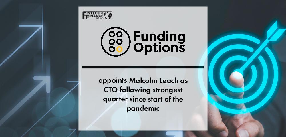 SME digital finance platform Funding Options appoints Malcolm Leach as CTO following strongest quarter since start of the pandemic | Fintech Finance