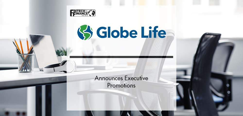 Globe Life Announces Executive Promotions | Fintech Finance