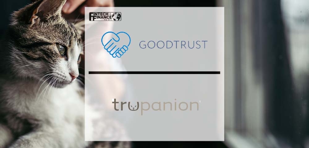 On National Pet Day GoodTrust And Trupanion Partner To Help Protect Our Faithful Friends | Fintech Finance
