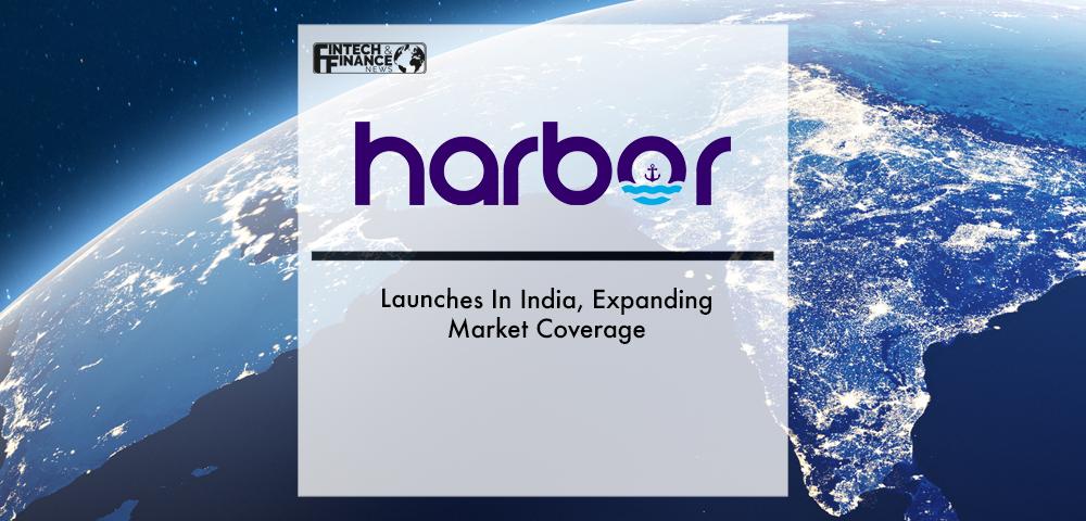 Harbor Launches In India, Expanding Market Coverage | Fintech Finance
