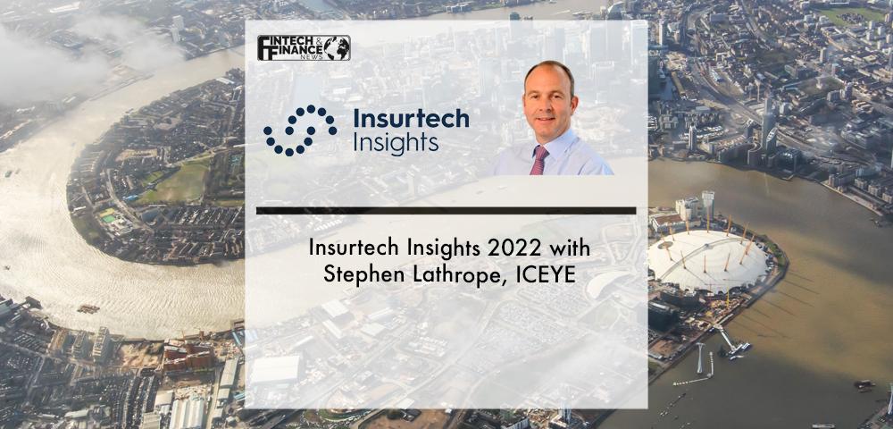 Insurtech Insights 2022 with Stephen Lathrope, ICEYE | Fintech Finance