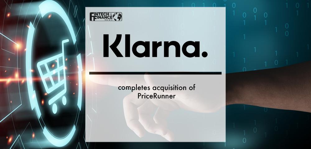 Klarna completes acquisition of PriceRunner | Fintech Finance