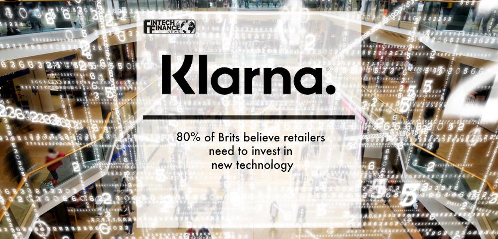 Klarna: 80% of Brits believe retailers need to invest in new technology | Fintech Finance