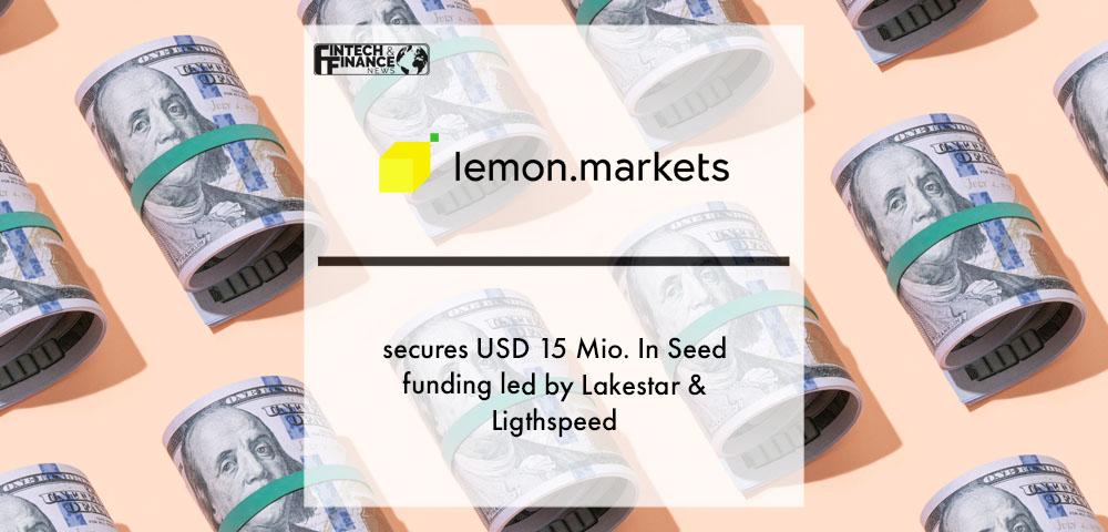 FinTech lemon.markets secures USD 15 Mio. In Seed funding led by Lakestar & Ligthspeed | Fintech Finance