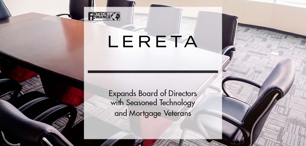 LERETA Expands Board of Directors with Seasoned Technology and Mortgage Veterans | Fintech Finance