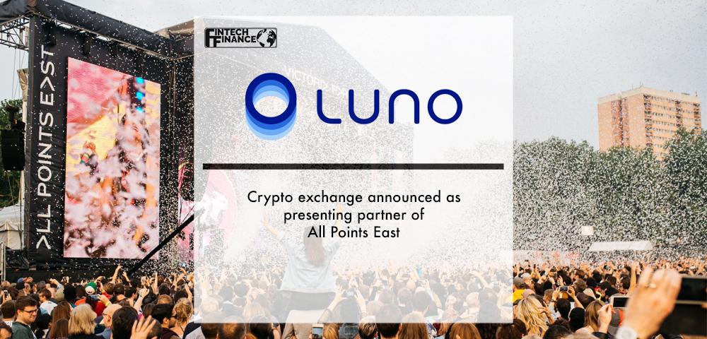 Rypto Exchange Luno Announced As Presenting Partner Of All Points East | Fintech Finance