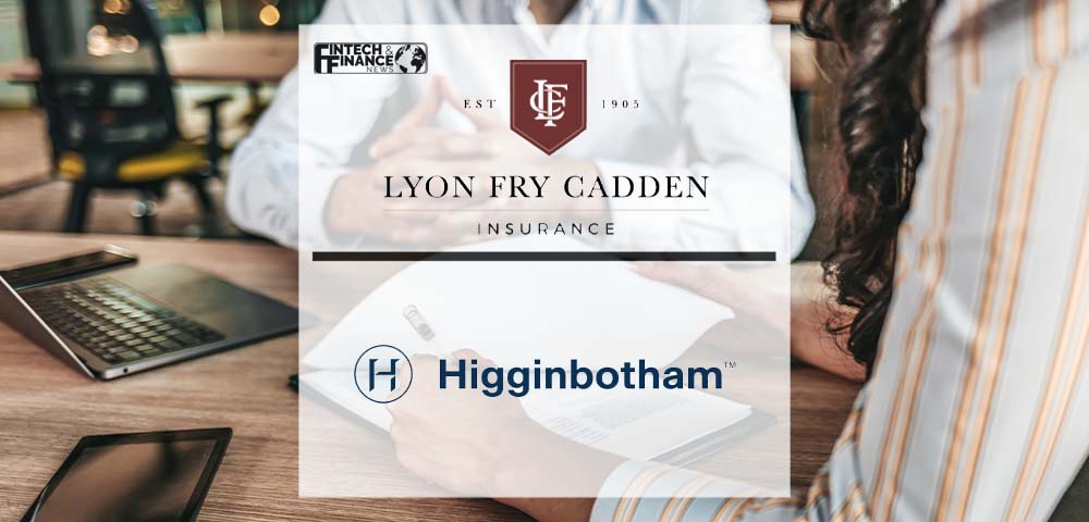 Lyon Fry Cadden Insurance and Higginbotham Combine | Fintech Finance