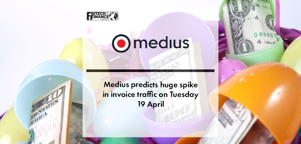 Medius predicts huge spike in invoice traffic on Tuesday 19 April as finance teams return from Easter | Fintech Finance