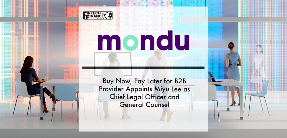 Buy Now, Pay Later for B2B Provider Mondu Appoints Miyu Lee as Chief Legal Officer and General Counsel | Fintech Finance