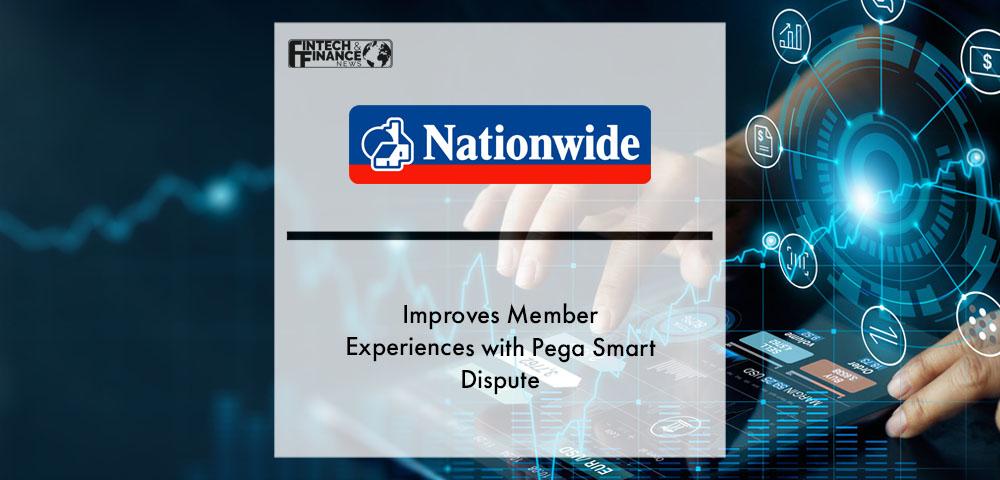 Nationwide Building Society Improves Member Experiences with Pega Smart Dispute | Fintech Finance