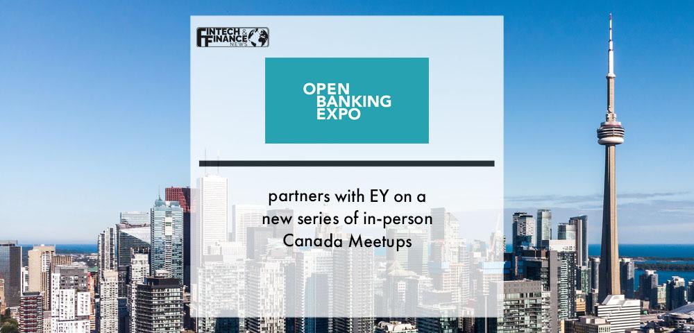 Open Banking Expo partners with EY on a new series of in-person Canada Meetups | Fintech Finance