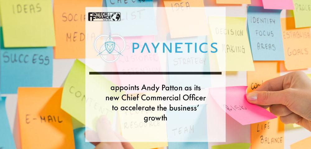 Paynetics appoints Andy Patton as its new Chief Commercial Officer to accelerate the business’ growth | Fintech Finance