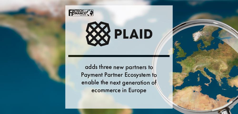 Plaid adds three new partners to Payment Partner Ecosystem to enable the next generation of ecommerce in Europe | Fintech Finance