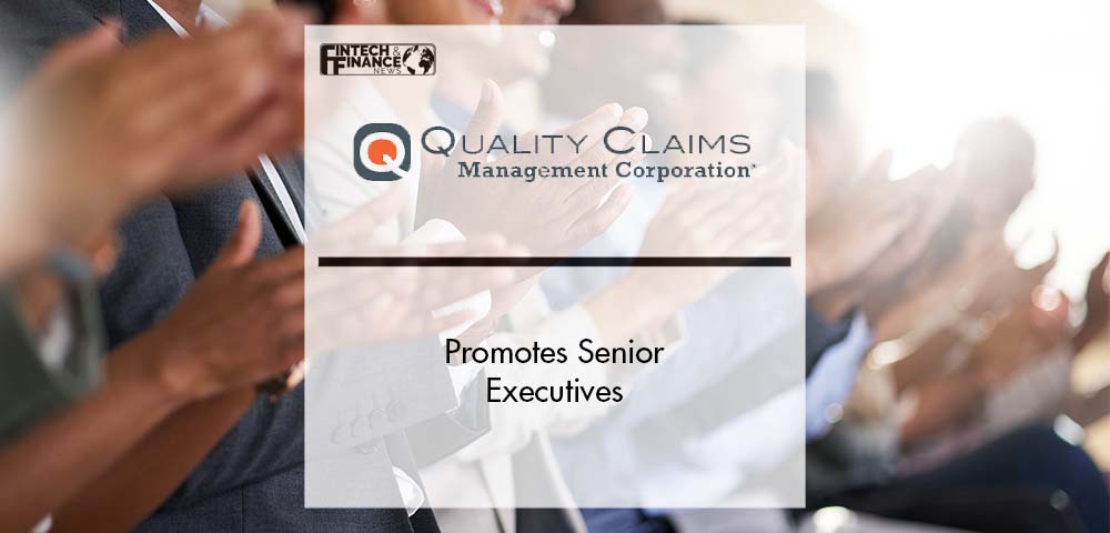 Quality Claims Management Corporation Promotes Senior Executives | Fintech Finance