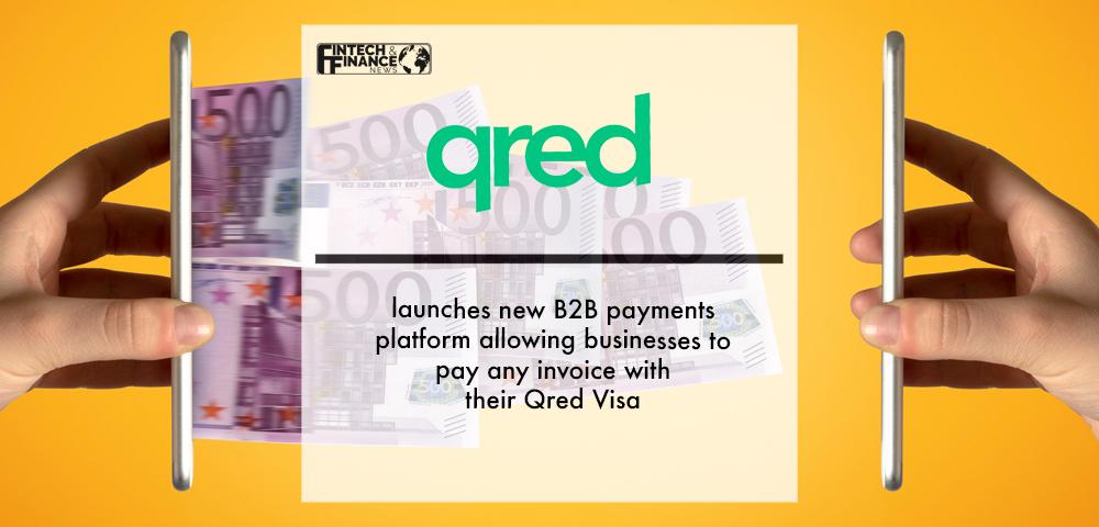 Qred launches new B2B payments platform allowing businesses to pay any invoice with their Qred Visa | Fintech Finance