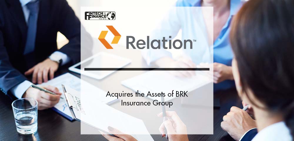 Relation Insurance Services Acquires the Assets of BRK Insurance Group, LLC | Fintech Finance