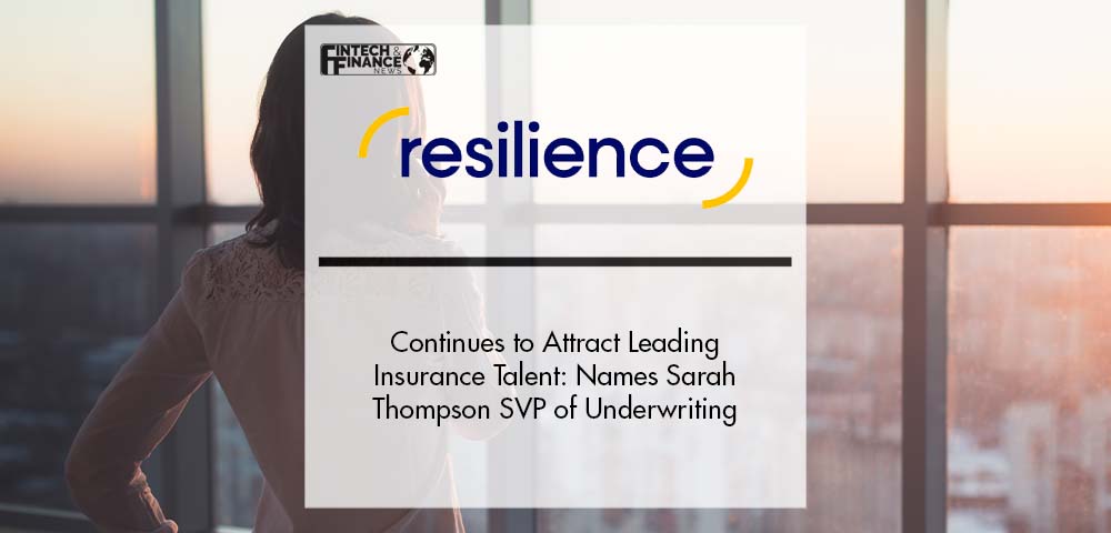Resilience Continues to Attract Leading Insurance Talent: Names Sarah Thompson SVP of Underwriting | Fintech Finance