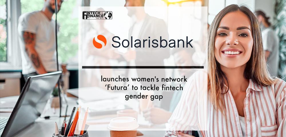 Solarisbank launches women's network ‘Futura’ to tackle fintech gender gap | Fintech Finance
