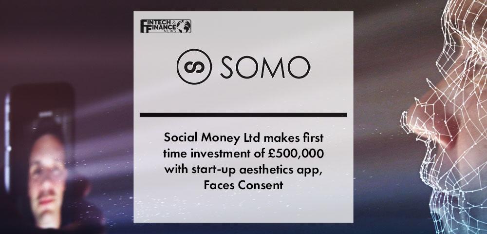 Social Money Ltd makes first time investment of £500,000 with start-up aesthetics app, Faces Consent | Fintech Finance