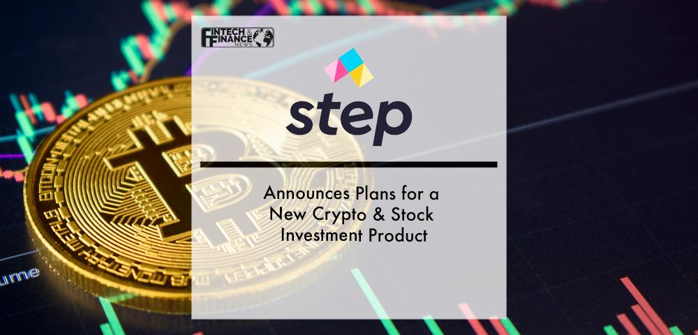 Step Announces Plans for a New Crypto & Stock Investment Product | Fintech Finance