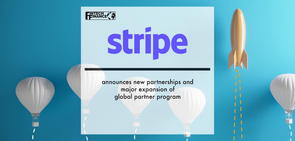 Stripe announces new partnerships and major expansion of global partner program | Fintech Finance