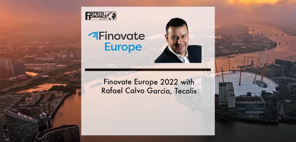 FinovateEurope 2022 with Rafa Calvo Garcia, Tecalis | Fintech Finance
